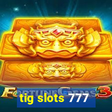 tig slots 777